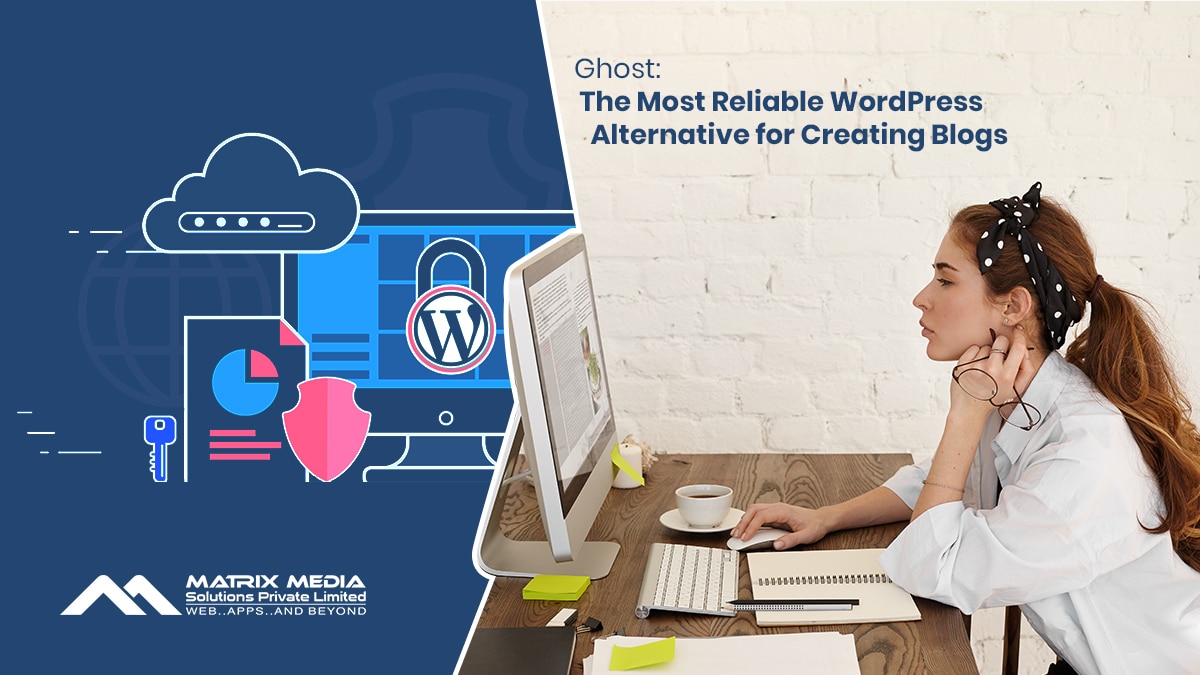 Ghost: The Most Reliable WordPress Alternative for Creating Blogs